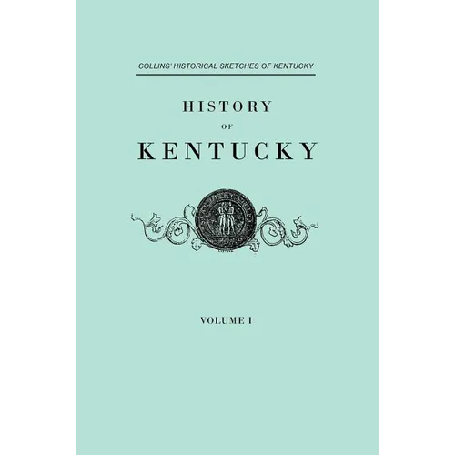 History of Kentucky. Collins' Historical Sketches of Kentucky. in Two Volumes. Volume I - Paperback