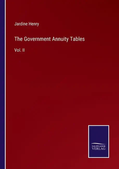 The Government Annuity Tables: Vol. II - Paperback