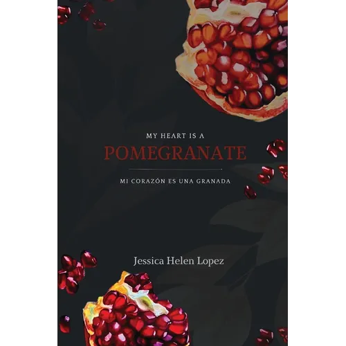 My Heart is a Pomegranate/ Mi Corazón es una Granada - Paperback