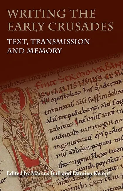 Writing the Early Crusades: Text, Transmission and Memory - Paperback