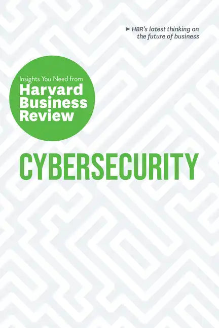Cybersecurity: The Insights You Need from Harvard Business Review - Paperback