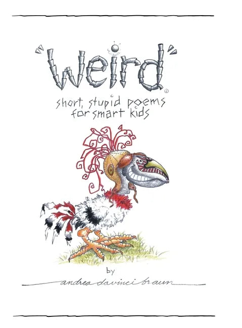 "Weird" short, stupid poems for smart kids - Hardcover