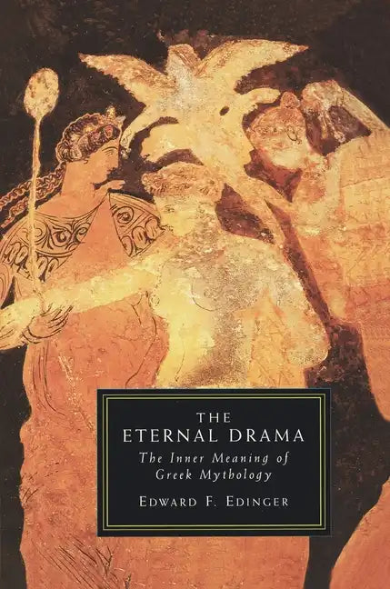 The Eternal Drama: The Inner Meaning of Greek Mythology - Paperback