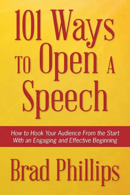 101 Ways to Open a Speech: How to Hook Your Audience From the Start With an Engaging and Effective Beginning - Paperback