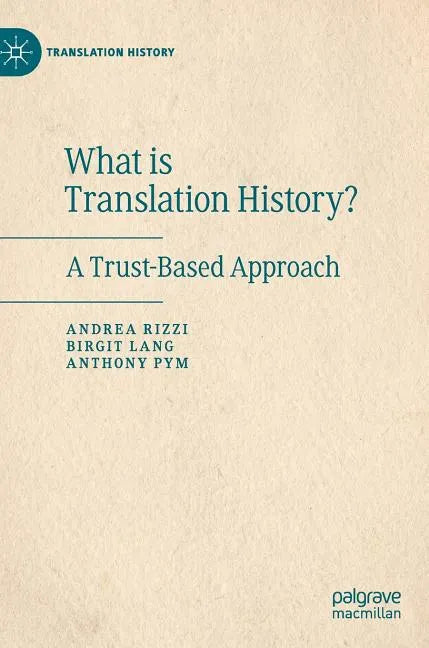 What Is Translation History?: A Trust-Based Approach - Hardcover