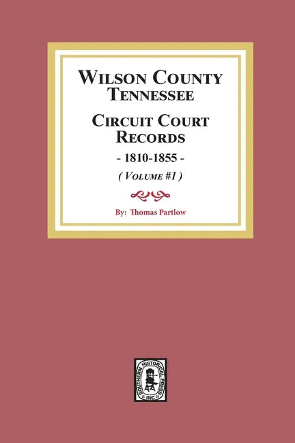 Wilson County, Tennessee Circuit Court Records, 1810-1855. (Volume #1) - Paperback