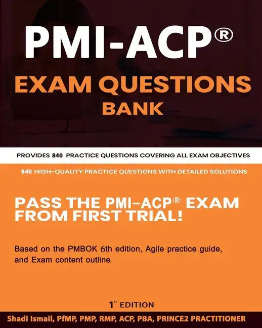 PMI-ACP(R) Exam Questions Bank: Provides 840 practice questions covering all exam objectives - Paperback