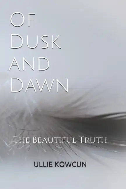 Of Dusk and Dawn: The Beautiful Truth - Paperback