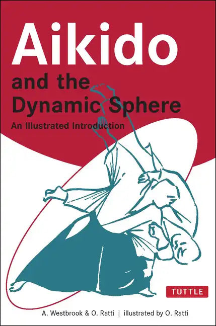 Aikido and the Dynamic Sphere: An Illustrated Introduction - Paperback