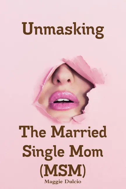 Unmasking The Married Single Mom(MSM) - Paperback