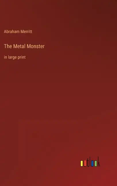 The Metal Monster: in large print - Hardcover