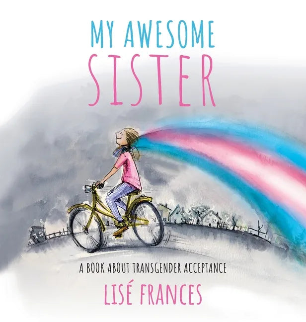My Awesome Sister: A children's book about transgender acceptance - Hardcover