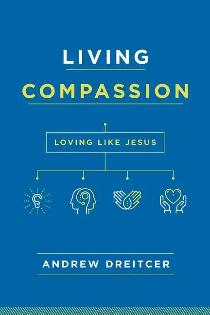 Living Compassion: Loving Like Jesus - Paperback