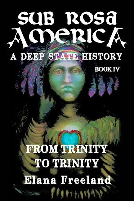 Sub Rosa America, Book IV: From Trinity To Trinity - Paperback