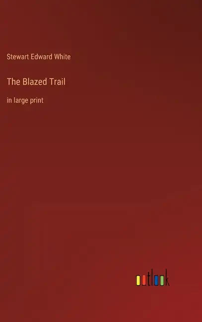 The Blazed Trail: in large print - Hardcover