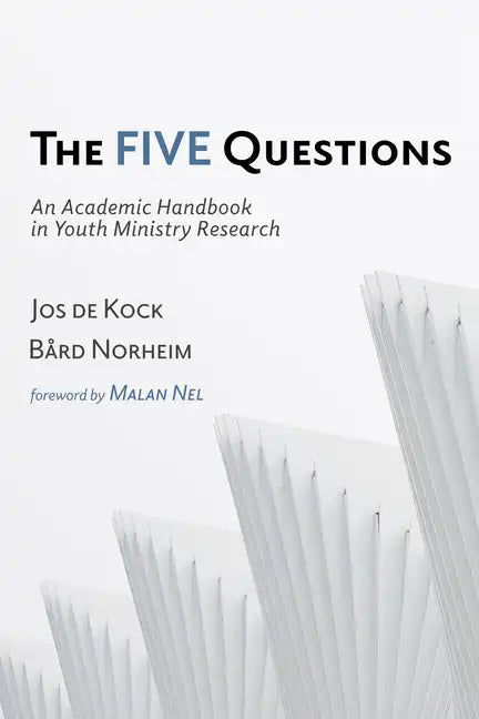 The Five Questions: An Academic Handbook in Youth Ministry Research - Paperback