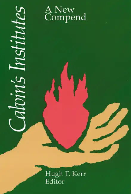 Calvin's Institutes: A New Compend - Paperback