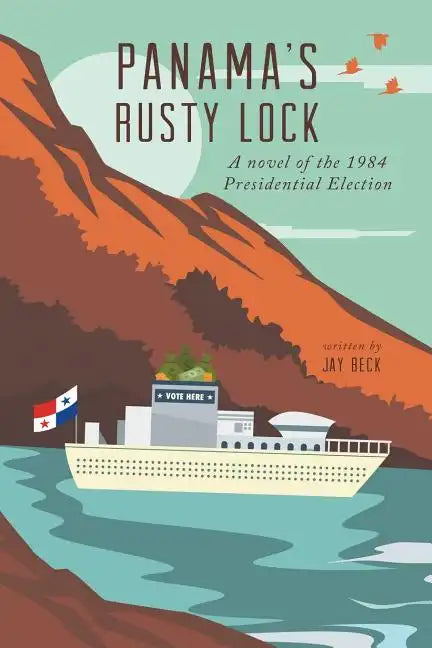 Panama's Rusty Lock: A novel of the 1984 Presidential Election - Paperback