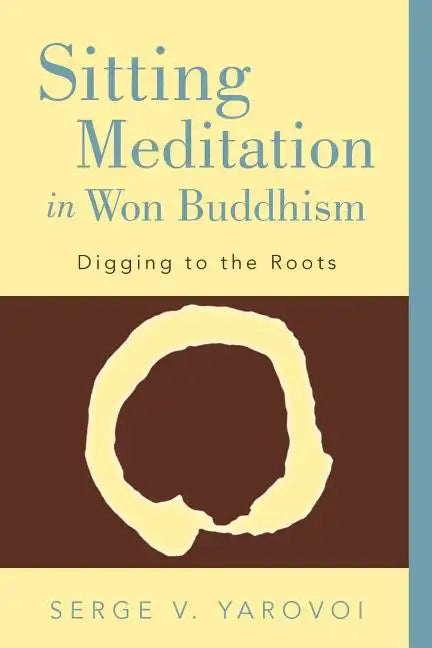 Sitting Meditation in Won Buddhism: Digging to the Roots - Paperback