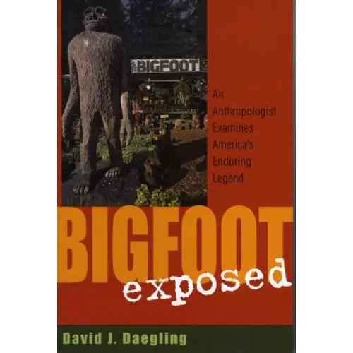 Bigfoot Exposed: An Anthropologist Examines America's Enduring Legend - Paperback