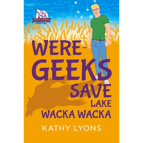 Were-Geeks Save Lake Wacka Wacka: Volume 2 - Paperback