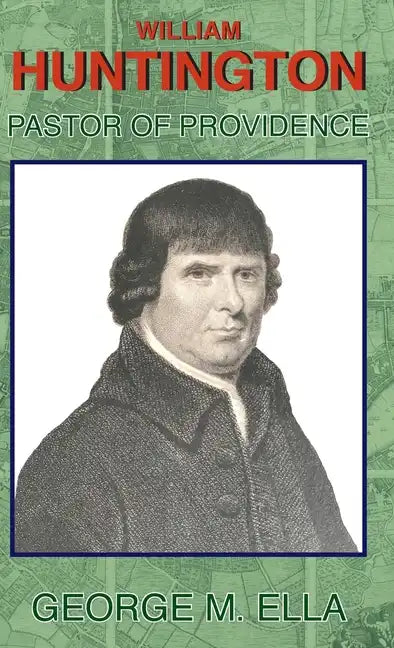 William Huntington Pastor of Providence - Hardcover