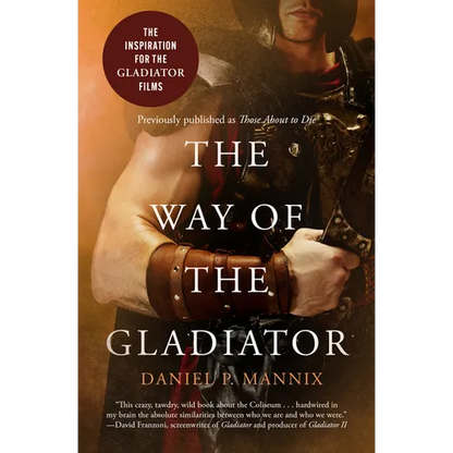 The Way of the Gladiator: Inspiration for the Gladiator Films - Paperback