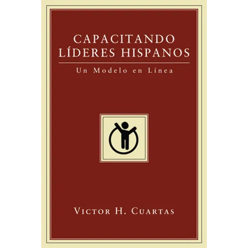 Capacitando Líderes Hispanos: Un Modelo En Línea - Paperback