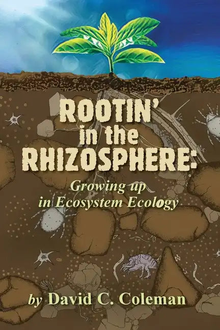 Rootin' in the Rhizosphere: Growing up in Ecosystem Ecology - Paperback