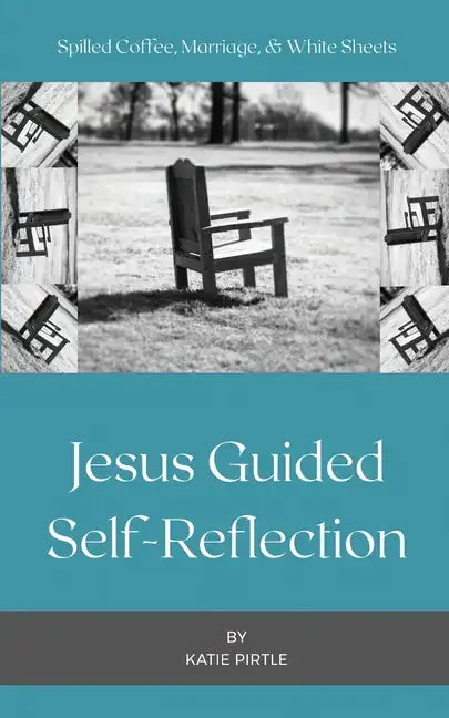 Spilled Coffee, Marriage, & White Sheets: Jesus Guided Self-Reflection - Paperback