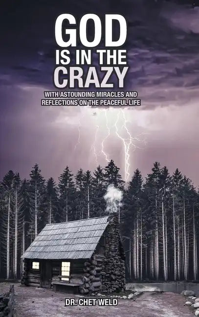 God Is in the Crazy: With Astounding Miracles and Reflections on the Peaceful Life - Hardcover