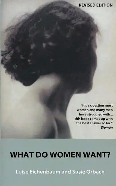 What Do Women Want?: Exploding the Myth of Dependency - Paperback
