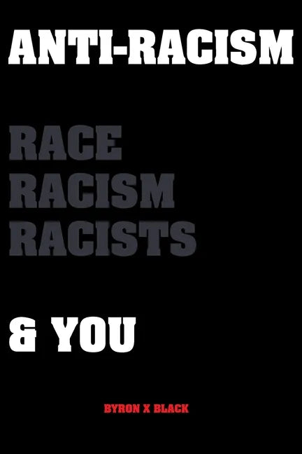 Anti-Racism Race, Racism, Racists & You: An Introduction to Racism Education for; Kids, Teenagers, Adults & Parents - Paperback
