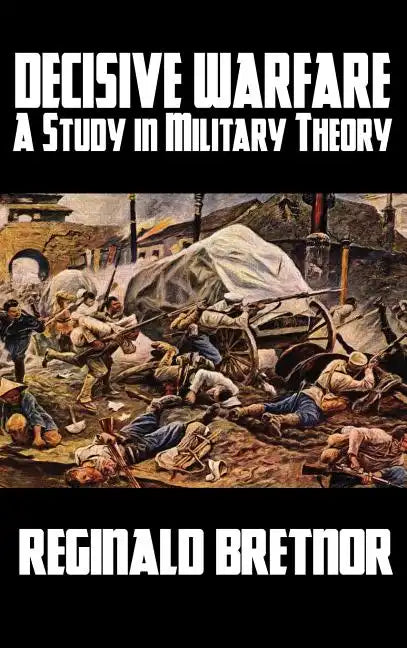 Decisive Warfare: A Study in Military Theory - Hardcover