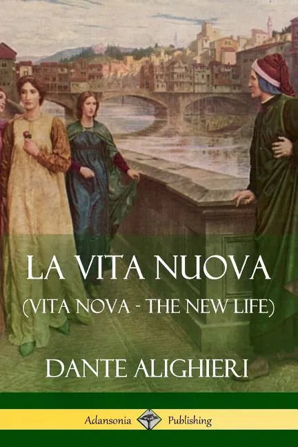 La Vita Nuova (Vita Nova - The New Life) - Paperback