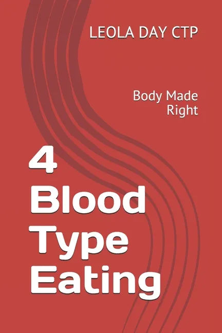 4 Blood Type Eating: Body Made Right - Paperback