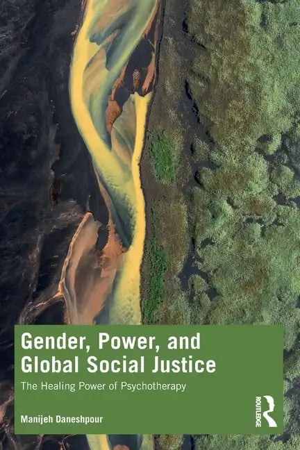 Gender, Power, and Global Social Justice: The Healing Power of Psychotherapy - Paperback
