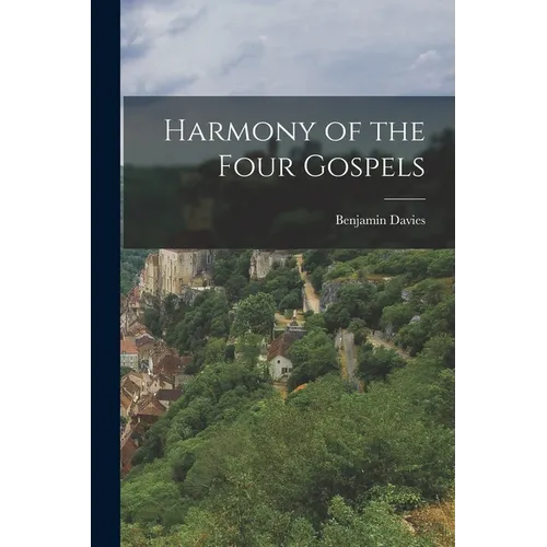 Harmony of the Four Gospels - Paperback