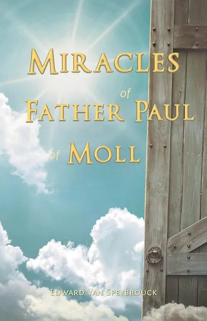 The Miracles of Father Paul of Moll: The Great Power of the Medal of St. Benedict - Paperback