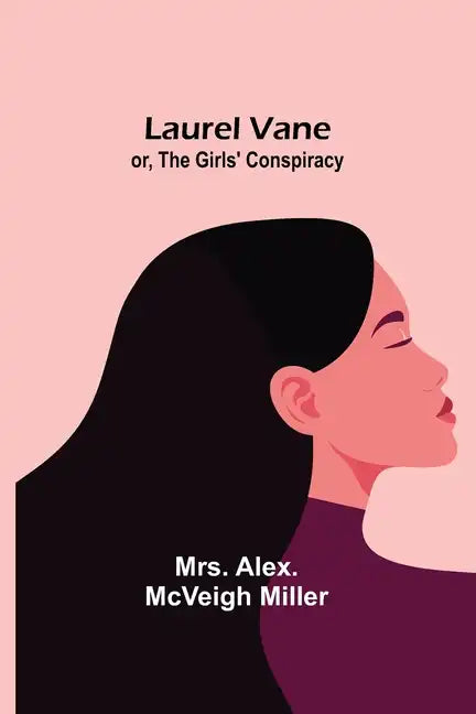 Laurel Vane; or, The Girls' Conspiracy - Paperback