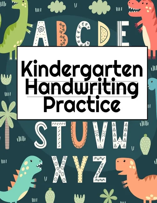 Kindergarten Handwriting Practice: A-Z Alphabet Writing With Cute Pictures - Draw & Doodle Board For First ABC Words - 8.5x11, 130 Pages Pre-K Tracing - Paperback