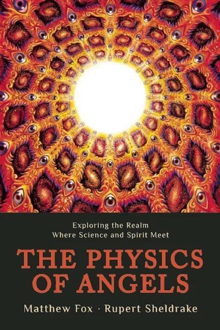 The Physics of Angels: Exploring the Realm Where Science and Spirit Meet - Paperback