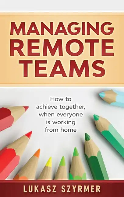 Managing Remote Teams - Hardcover