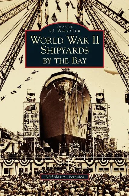 World War II Shipyards by the Bay - Hardcover
