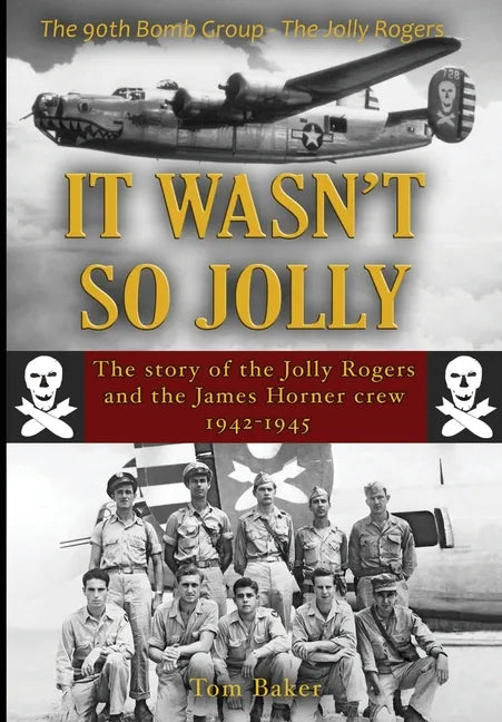 It Wasn't So Jolly: The Story of the Jolly Rogers and the James Horner Crew 1942-1945 - Hardcover