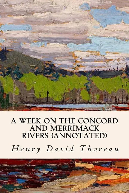 A Week on the Concord and Merrimack Rivers (annotated) - Paperback