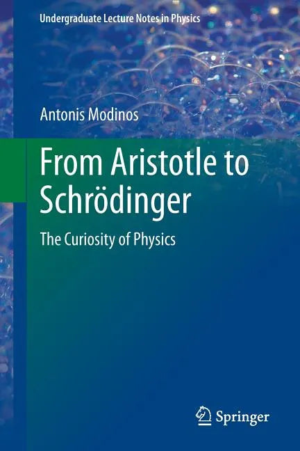 From Aristotle to Schrödinger: The Curiosity of Physics - Paperback