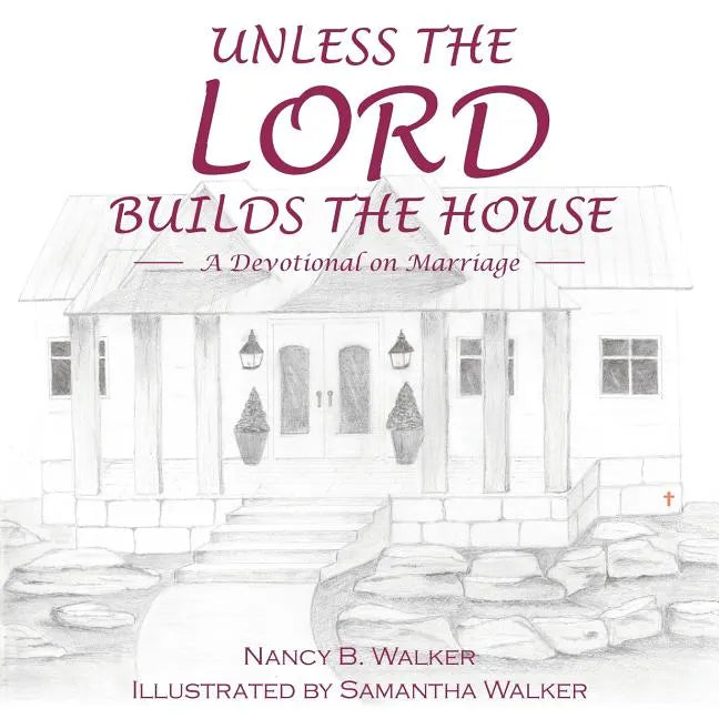 Unless the Lord Builds the House: A Devotional on Marriage - Paperback
