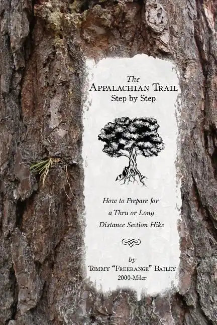 The Appalachian Trail, Step by Step: How to Prepare for a Thru or Long Distance Section Hike - Paperback