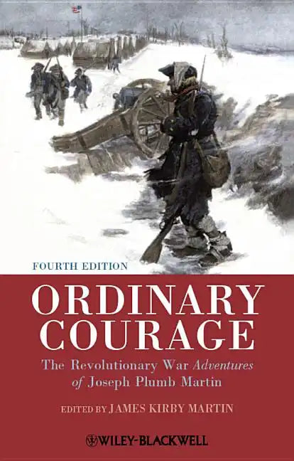 Ordinary Courage: The Revolutionary War Adventures of Joseph Plumb Martin - Paperback